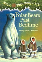 Magic Tree House #12 : Polar Bears Past Bedtime (Paperback)