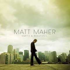 Matt Maher - Empty & Beautiful
