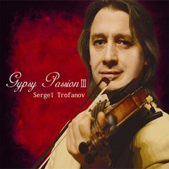 Sergei Trofanov - Gypsy Passion III