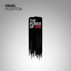 Israel Houghton - The Power Of One