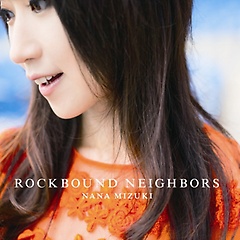 Nana Mizuki - ROCKBOUND NEIGHBOURS