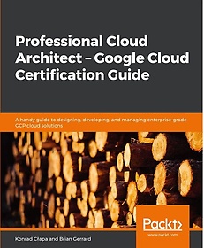 <font title="Professional Cloud Architect - Google Cloud Certification Guide">Professional Cloud Architect - Google Cl...</font>
