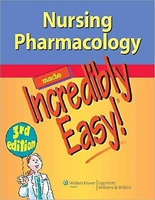 Nursing Pharmacology Made Incredib Easy!