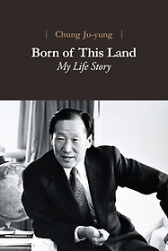 <font title="Chung of Ju-yung Born of This Land: My Life Story">Chung of Ju-yung Born of This Land: My L...</font>